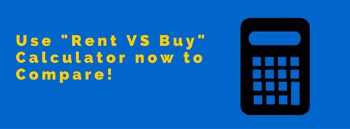 Use -Rent & Buy - Calculator Now To Compare!